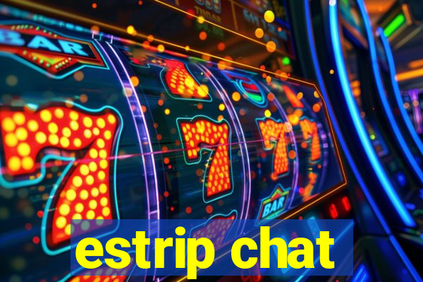 estrip chat